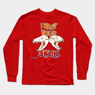 I Want Your Skull Long Sleeve T-Shirt